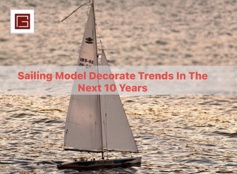 Sailing Model Decoration Trends In The Next 10 Years 2