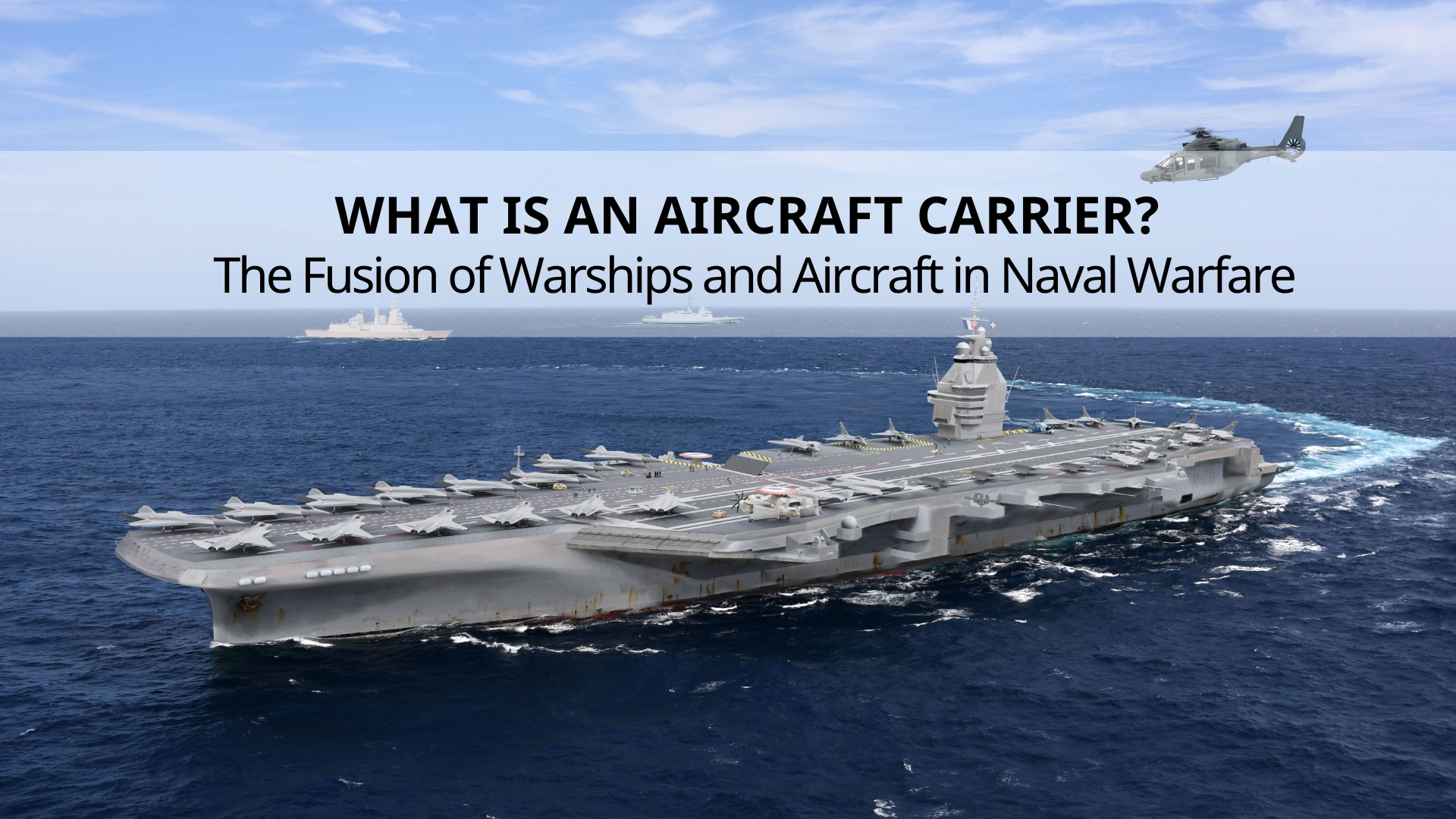 What Is An Aircraft Carrier The Fusion Of Warships And Aircraft In Naval Warfare