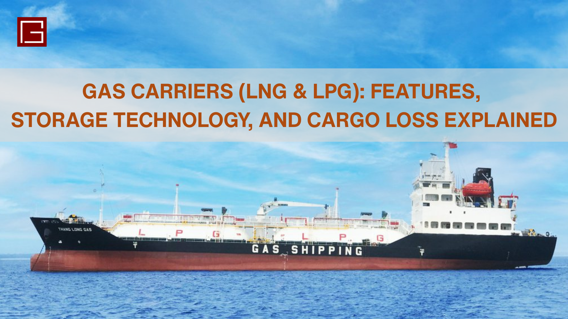 Gas Carriers (lng & Lpg) Features, Storage Technology, And Cargo Loss Explained